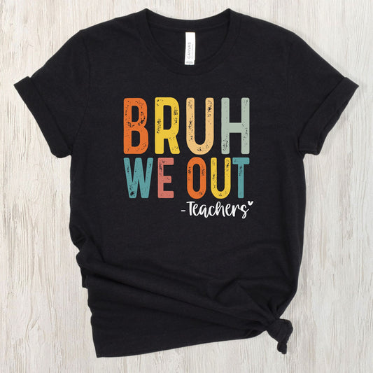 Bruh We Out Last Day of School T-shirt
