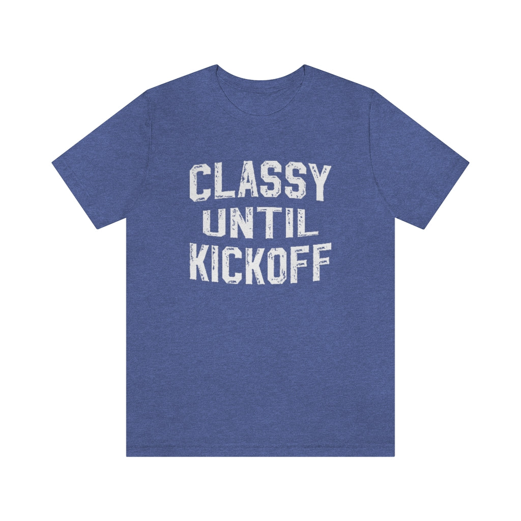 Classy Until Kickoff Football Mom Shirt | Unisex Super Soft Premium Graphic T-Shirt