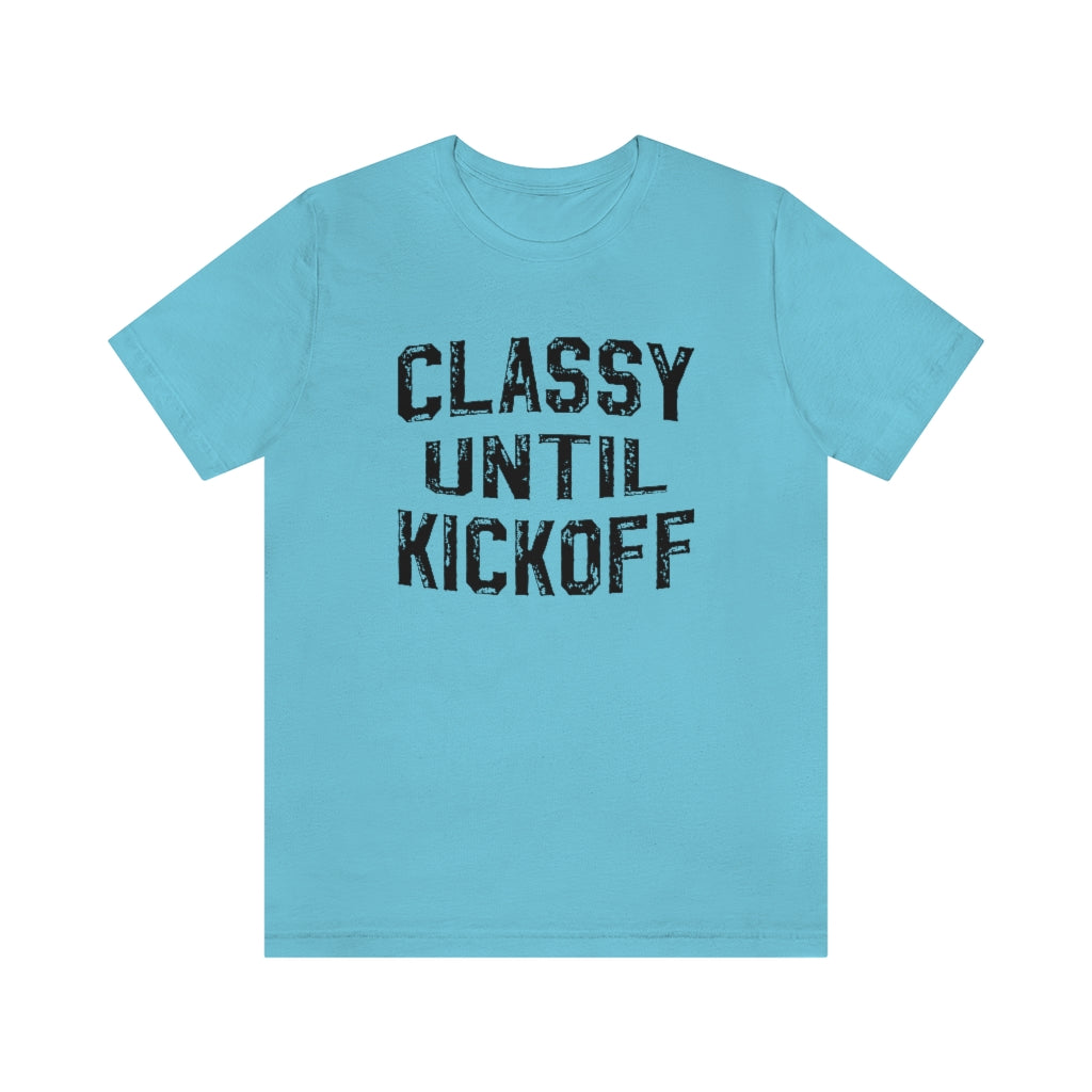 Classy Until Kickoff Football Mom Shirt | Unisex Super Soft Premium Graphic T-Shirt