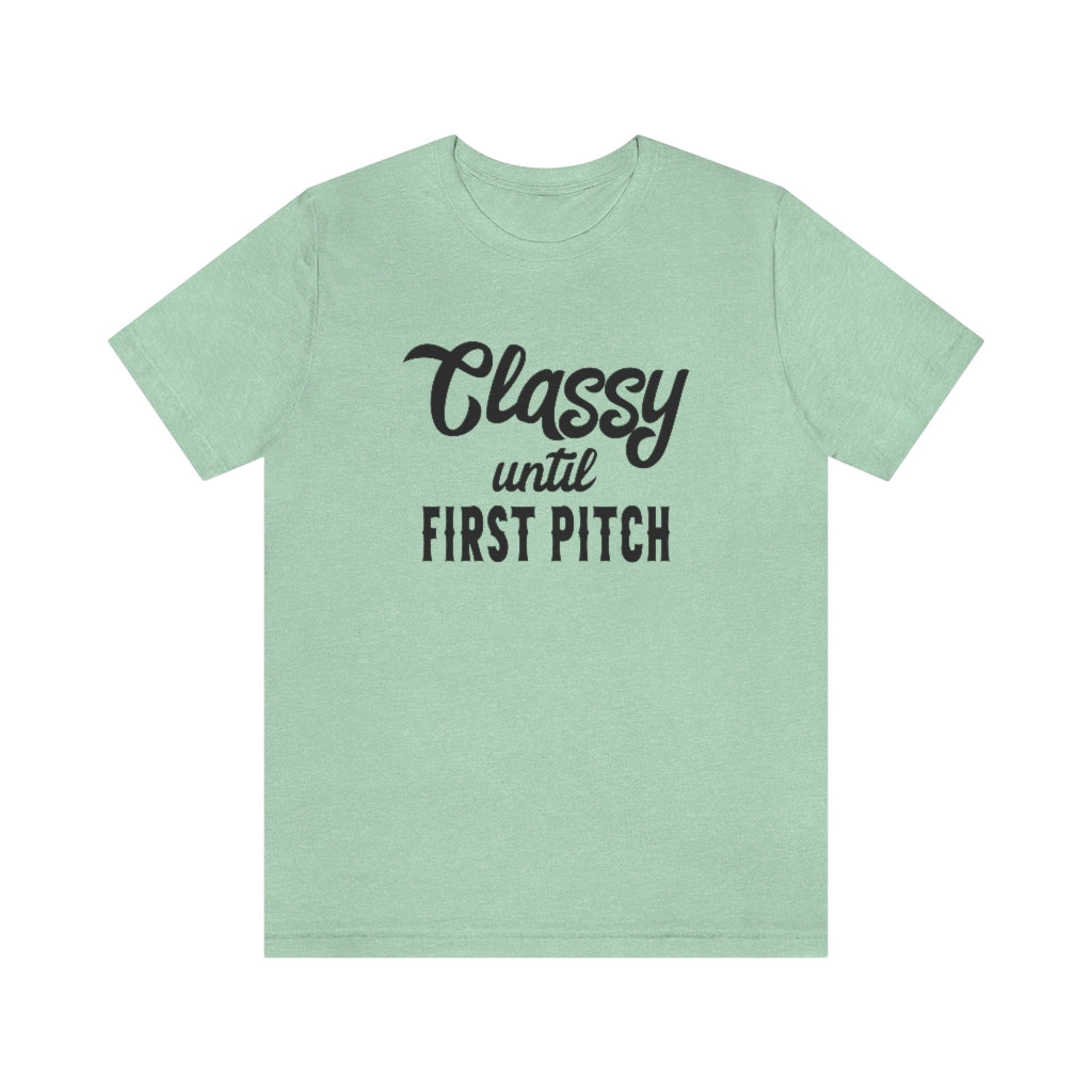 Classy Until First Pitch Baseball & Softball Mom Shirt