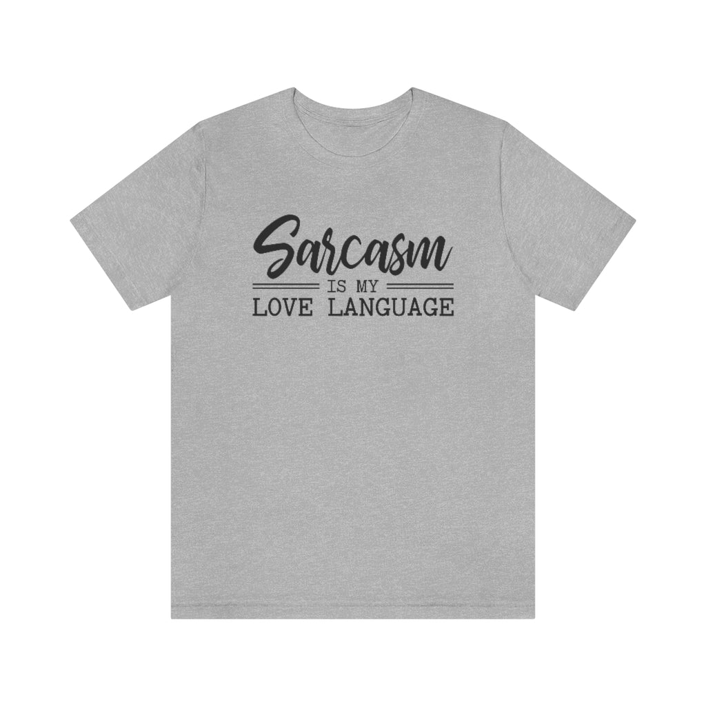 Sarcasm Is My Love Language Funny Graphic T-Shirt